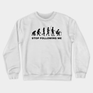 Evolution stop following me Crewneck Sweatshirt